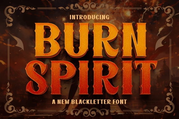 Burn Spirit: A Blackletter Font for Bold Design